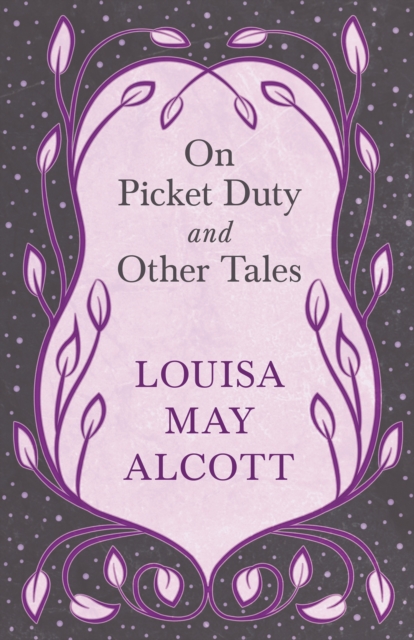 Book Cover for On Picket Duty, and Other Tales by Louisa May Alcott