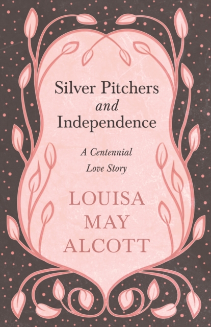 Book Cover for Silver Pitchers: and Independence by Louisa May Alcott