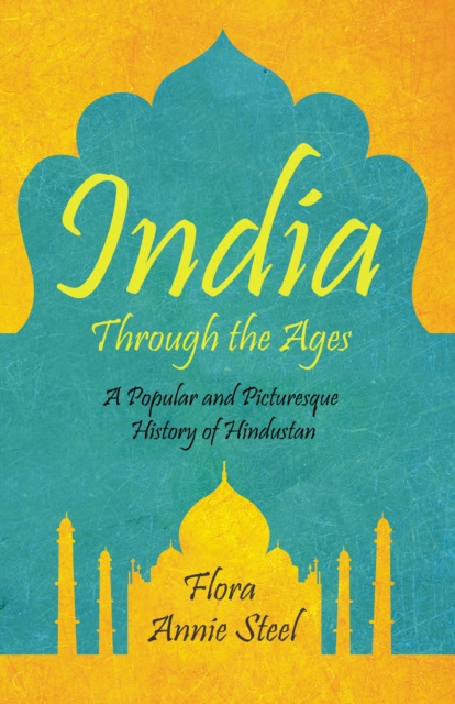 Book Cover for India Through the Ages by Flora Annie Steel