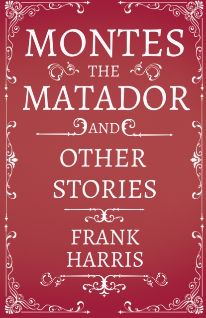 Book Cover for Montes the Matador - And Other Stories by Frank Harris