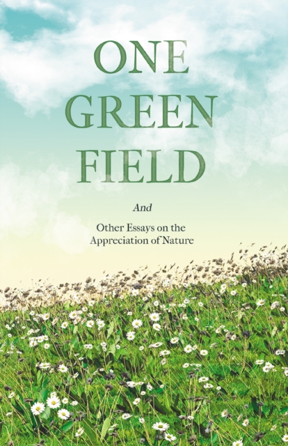 Book Cover for One Green Field - And Other Essays on the Appreciation of Nature by Various