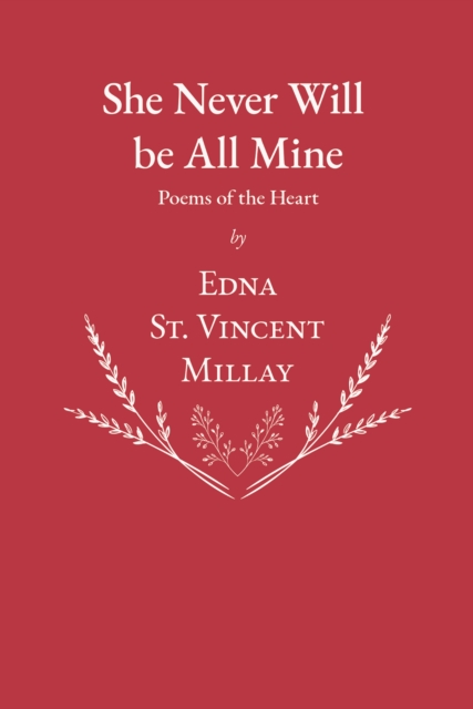 Book Cover for She Never Will be All Mine - Poems of the Heart by Edna St. Vincent Millay