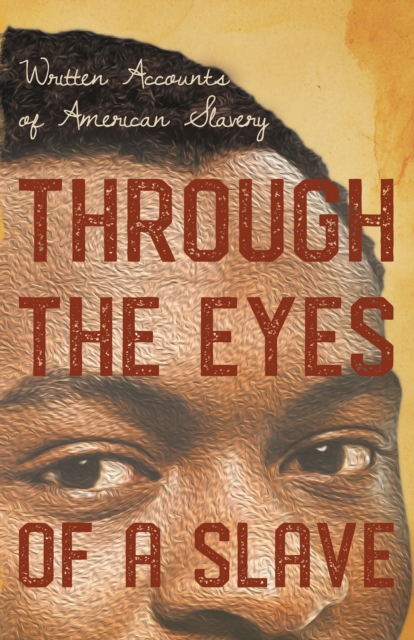 Book Cover for Through the Eyes of a Slave - Written Accounts of American Slavery by Various