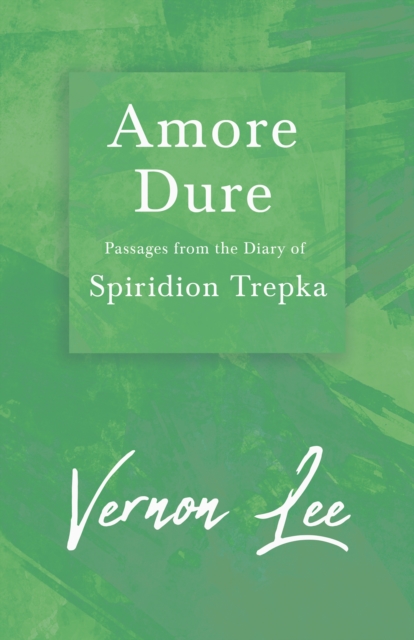 Book Cover for Amore Dure - Passages From the Diary of Spiridion Trepka by Lee, Vernon