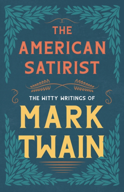 American Satirist - The Witty Writings of Mark Twain