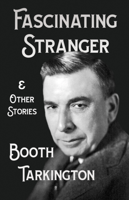 Book Cover for Fascinating Stranger and Other Stories by Booth Tarkington