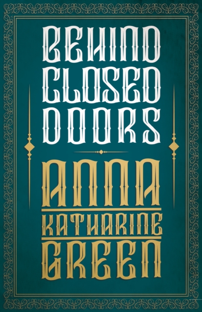 Book Cover for Behind Closed Doors by Anna Katharine Green