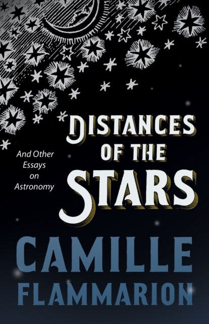 Book Cover for Distances of the Stars - And Other Essays on Astronomy by Camille Flammarion