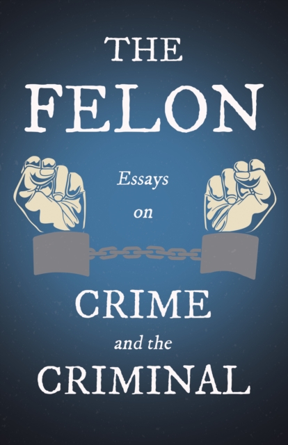 Book Cover for Felon - Essays on Crime and the Criminal by Various