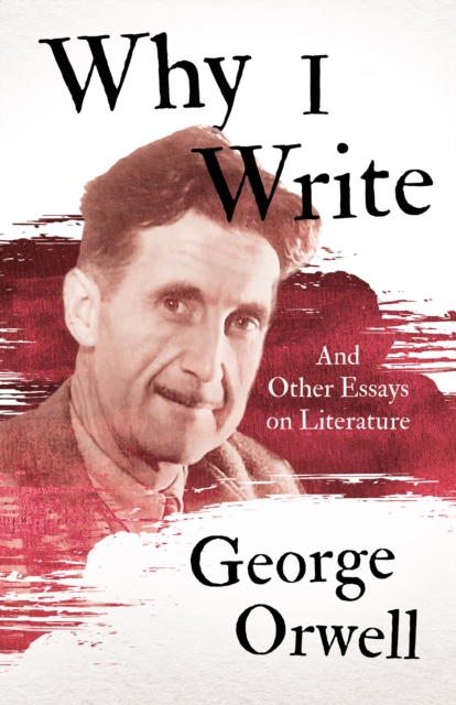 Book Cover for Why I Write - And Other Essays on Literature by George Orwell