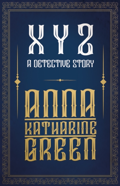 Book Cover for X Y Z - A Detective Story by Anna Katharine Green