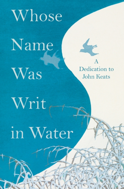 Book Cover for Whose Name was Writ in Water - A Dedication to John Keats by Various