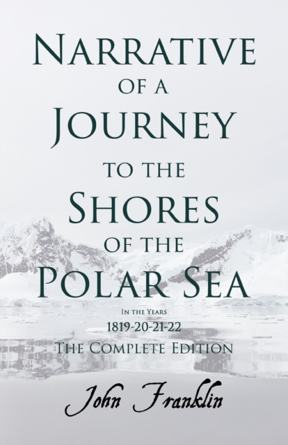 Book Cover for Narrative of a Journey to the Shores of the Polar Sea- In the Years 1819-20-21-22 - The Complete Edition by Franklin, John