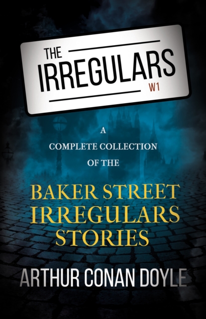 Book Cover for Irregulars - A Complete Collection of the Baker Street Irregulars Stories by Arthur Conan Doyle