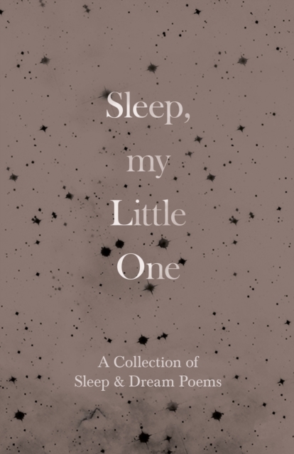 Book Cover for Sleep, My Little One - A Collection of Sleep & Dream Poems by Various