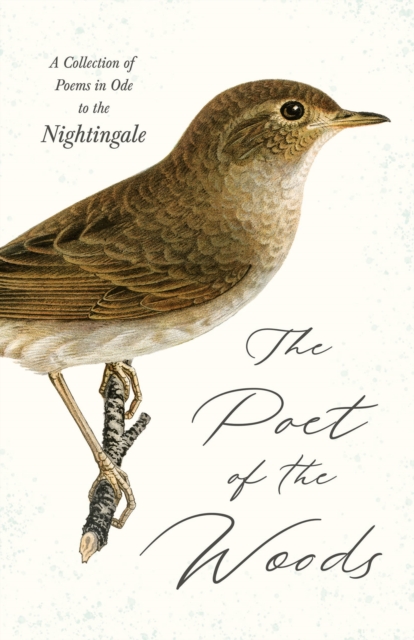 Book Cover for Poet of the Woods - A Collection of Poems in Ode to the Nightingale by Various