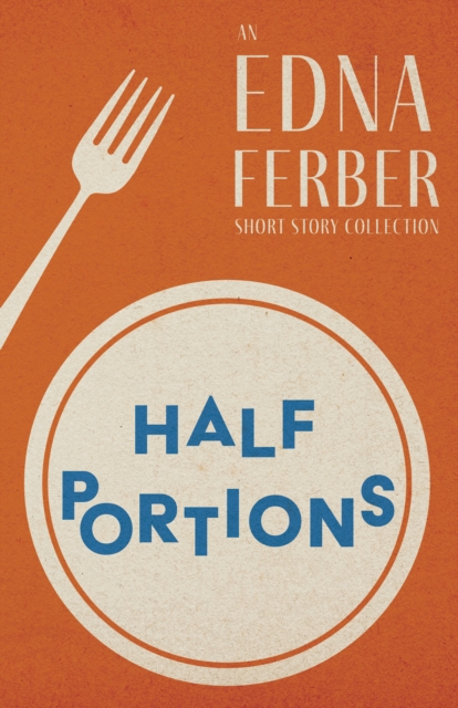 Book Cover for Half Portions - An Edna Ferber Short Story Collection by Edna Ferber