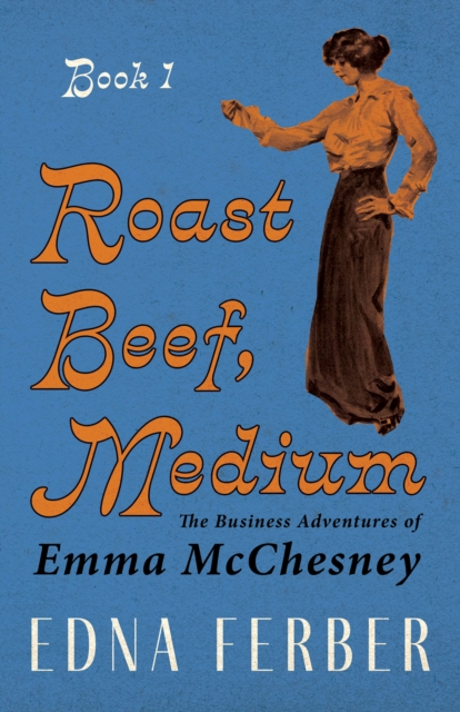 Book Cover for Roast Beef, Medium - The Business Adventures of Emma McChesney - Book 1 by Edna Ferber