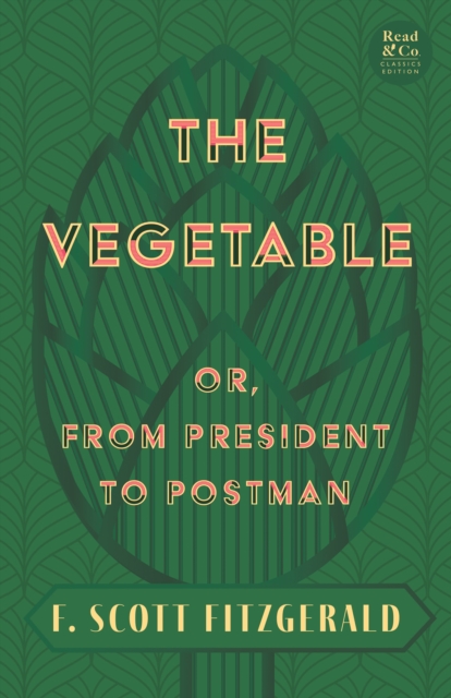 Book Cover for The Vegetable; Or, from President to Postman by F. Scott Fitzgerald