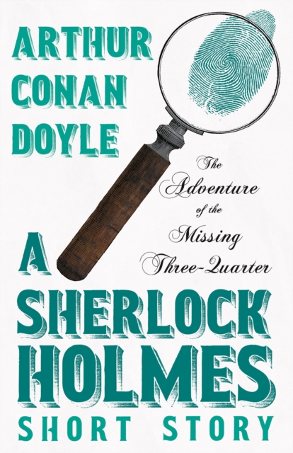 Book Cover for Adventure of the Missing Three-Quarter - A Sherlock Holmes Short Story by Arthur Conan Doyle