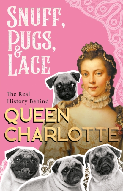 Book Cover for Snuff, Pugs, and Lace - The Real History Behind Queen Charlotte by Various