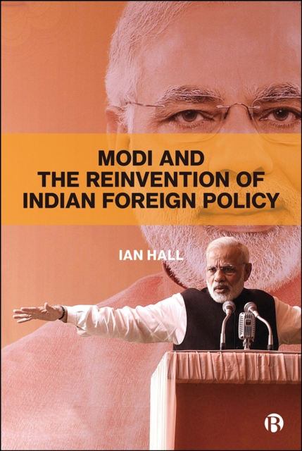 Book Cover for Modi and the Reinvention of Indian Foreign Policy by Ian Hall