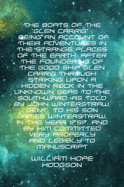 Book Cover for Boats of the &quote;Glen Carrig&quote; : Being an account of their Adventures in the Strange places of the Earth, after the foundering of the good ship Glen Carrig through striking upon a hidden rock in the u by William Hope Hodgson