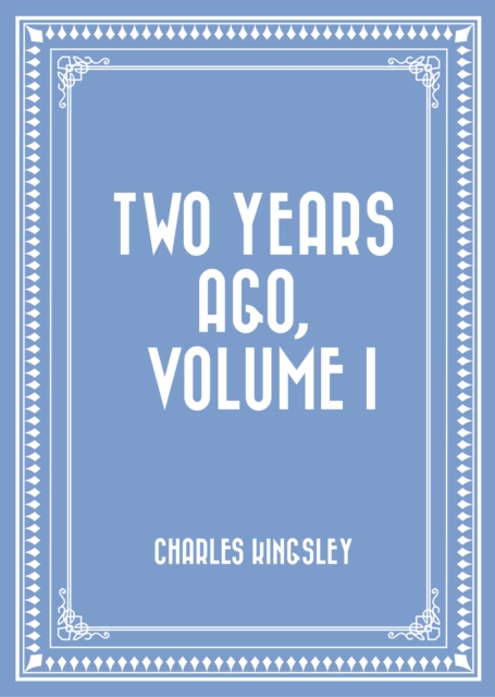 Book Cover for Two Years Ago, Volume I by Charles Kingsley