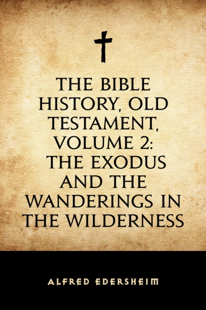 Book Cover for Bible History, Old Testament, Volume 2: The Exodus and the Wanderings in the Wilderness by Alfred Edersheim