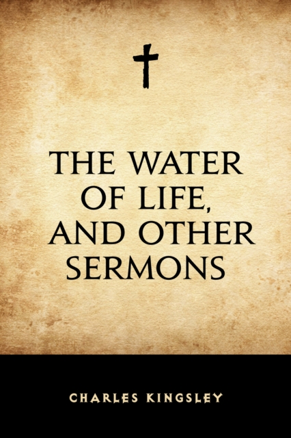 Book Cover for Water of Life, and Other Sermons by Charles Kingsley