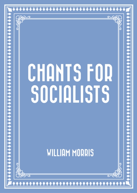 Book Cover for Chants for Socialists by William Morris