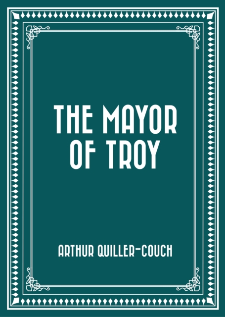 Book Cover for Mayor of Troy by Arthur Quiller-Couch