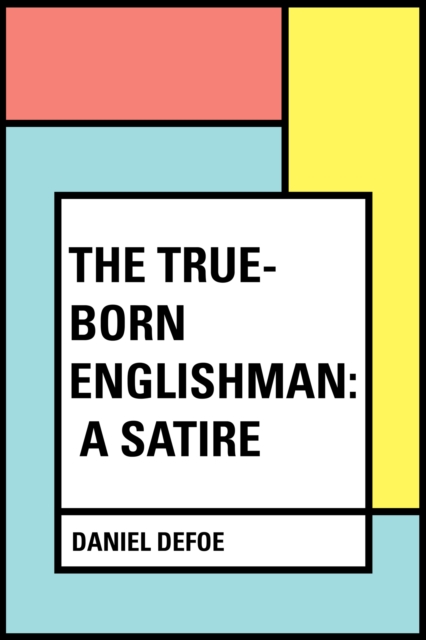 Book Cover for True-Born Englishman: A Satire by Daniel Defoe