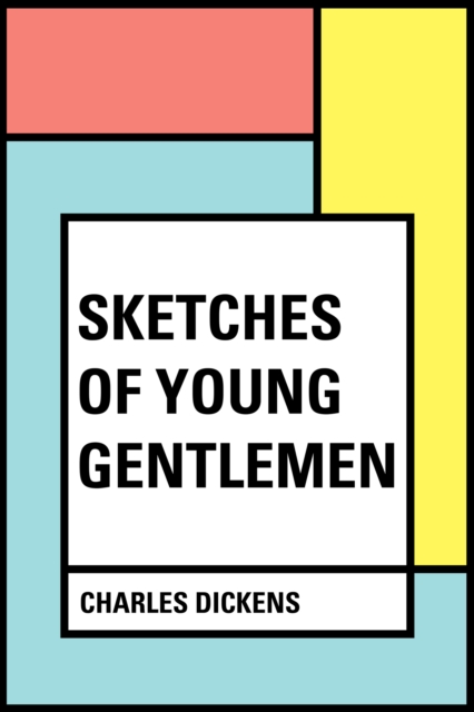 Book Cover for Sketches of Young Gentlemen by Charles Dickens