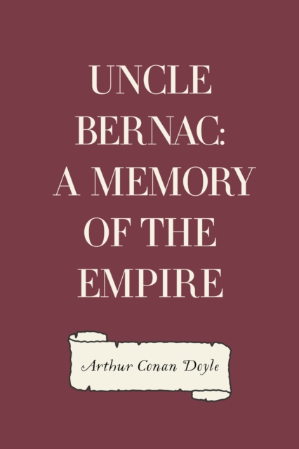 Book Cover for Uncle Bernac: A Memory of the Empire by Arthur Conan Doyle