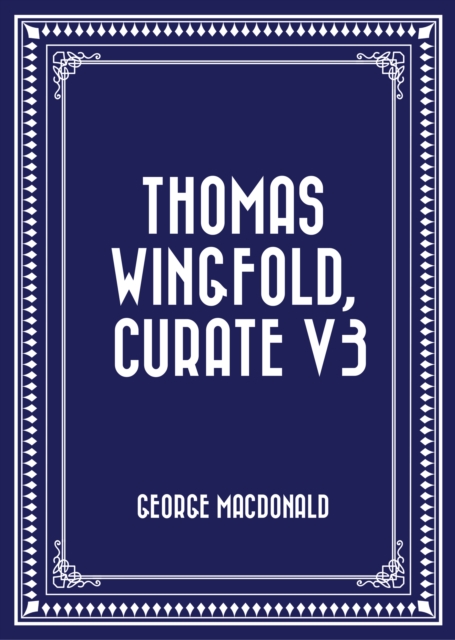 Book Cover for Thomas Wingfold, Curate V3 by George MacDonald