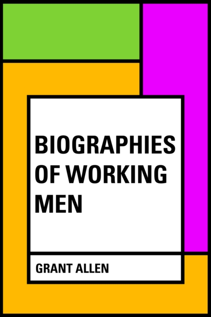 Book Cover for Biographies of Working Men by Grant Allen