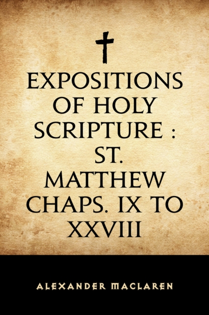 Book Cover for Expositions of Holy Scripture : St. Matthew Chaps. IX to XXVIII by Alexander Maclaren