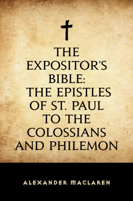 Book Cover for Expositor's Bible: The Epistles of St. Paul to the Colossians and Philemon by Alexander Maclaren