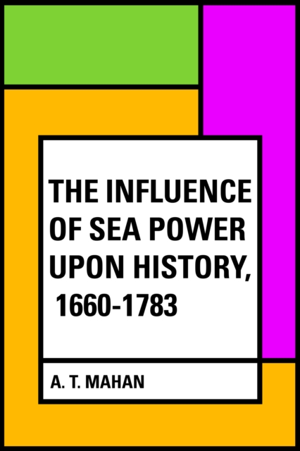 Book Cover for Influence of Sea Power Upon History, 1660-1783 by A. T. Mahan