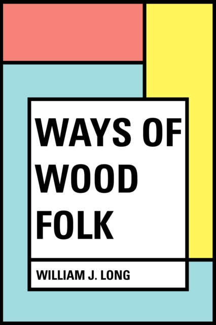 Book Cover for Ways of Wood Folk by William J. Long