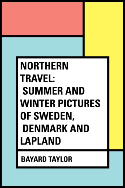 Book Cover for Northern Travel: Summer and Winter Pictures of Sweden, Denmark and Lapland by Bayard Taylor