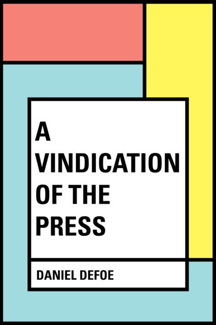 Book Cover for Vindication of the Press by Daniel Defoe