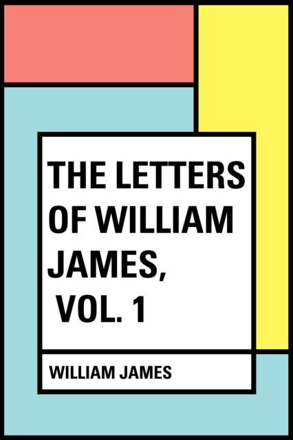 Book Cover for Letters of William James, Vol. 1 by William James