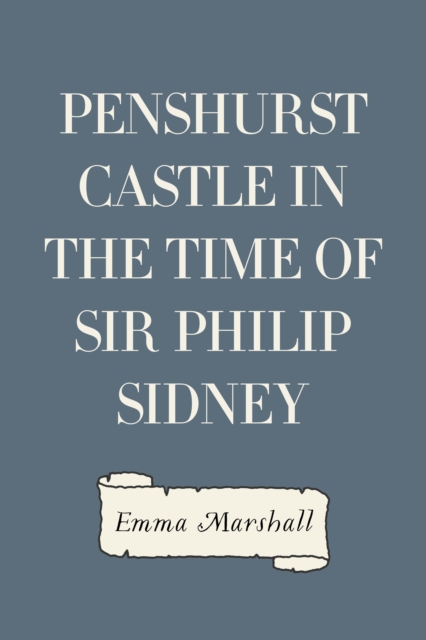 Book Cover for Penshurst Castle in the Time of Sir Philip Sidney by Emma Marshall