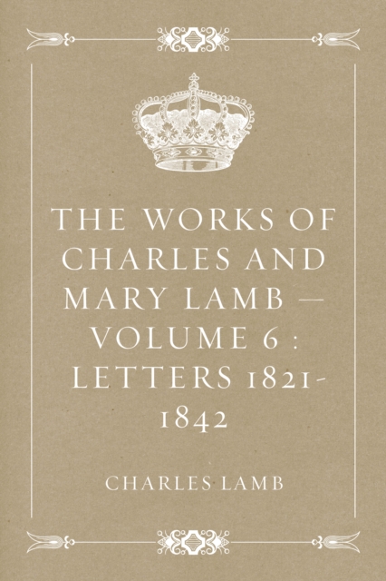 Book Cover for Works of Charles and Mary Lamb - Volume 6 : Letters 1821-1842 by Charles Lamb