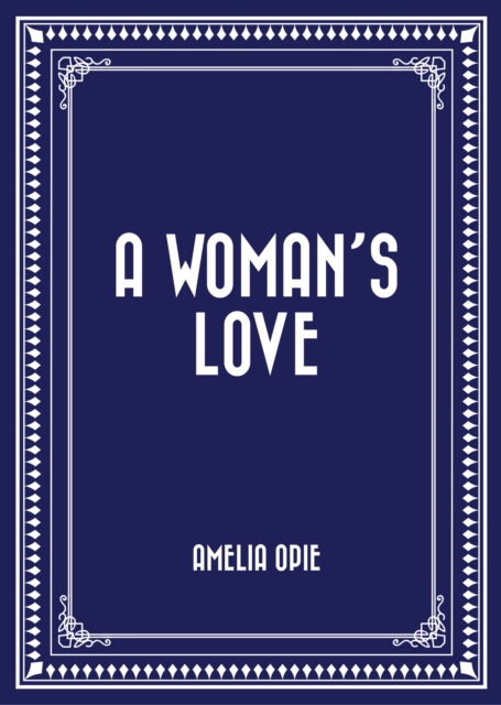 Book Cover for Woman's Love by Amelia Opie