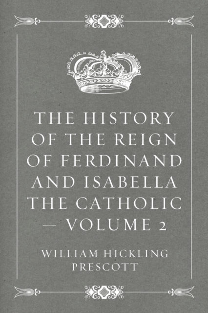 Book Cover for History of the Reign of Ferdinand and Isabella the Catholic - Volume 2 by William Hickling Prescott