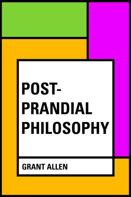 Book Cover for Post-Prandial Philosophy by Grant Allen