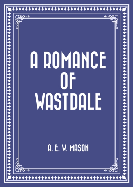 Book Cover for Romance of Wastdale by A. E. W. Mason